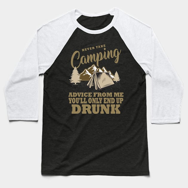 Never take camping advice from me you'll only end up drunk Baseball T-Shirt by ZimBom Designer